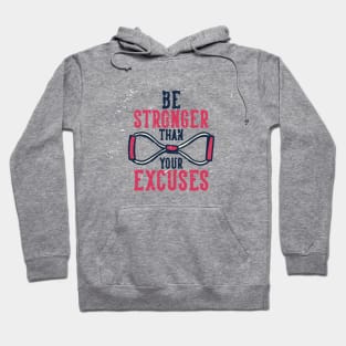 Be Stronger Than Your Excuses  - Gym Shirt Hoodie